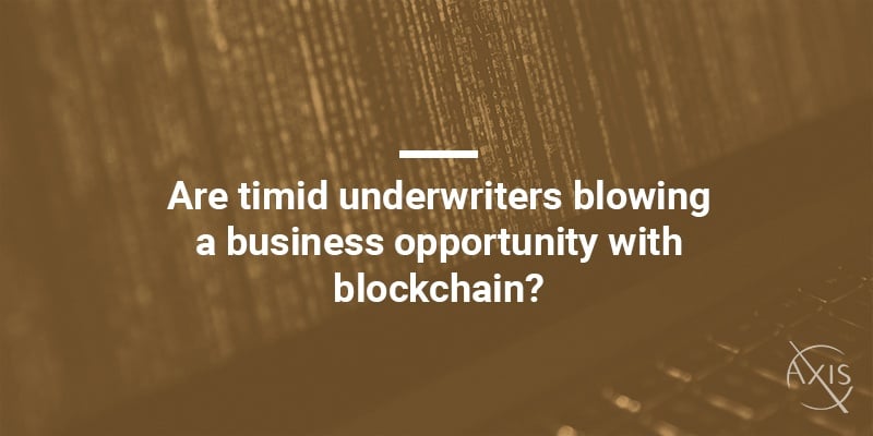 Are timid underwriters blowing a business opportunity with blockchain?