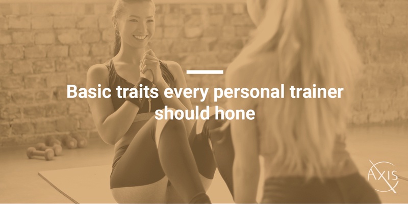 Basic traits every personal trainer should hone