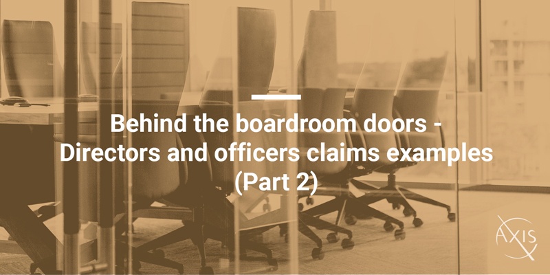 Behind the boardroom doors - Directors and officers claims examples (Part 2)