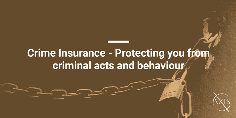 Crime Insurance - Protecting you from criminal acts and behaviour