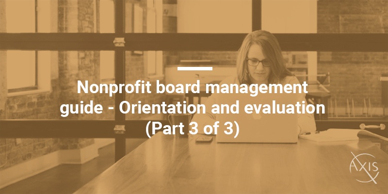 Nonprofit board management guide - Orientation and evaluation (Part 3 of 3)