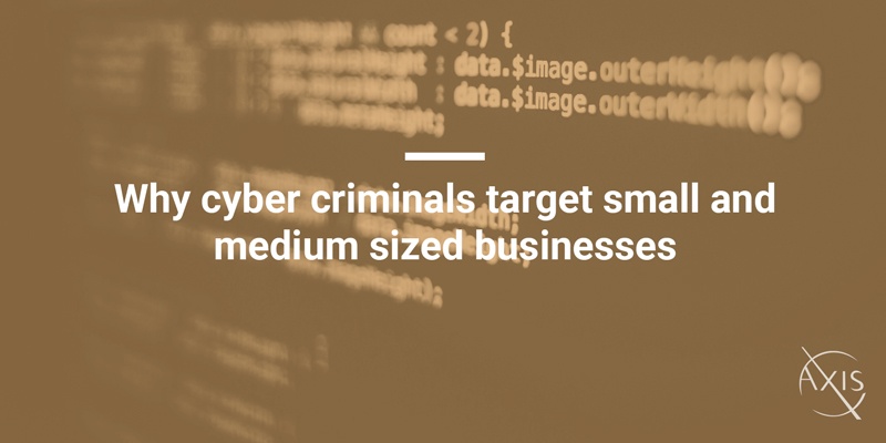 Why cyber criminals target small and medium sized businesses